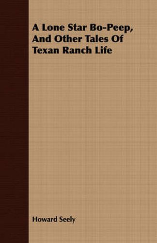 Cover image for A Lone Star Bo-Peep, and Other Tales of Texan Ranch Life