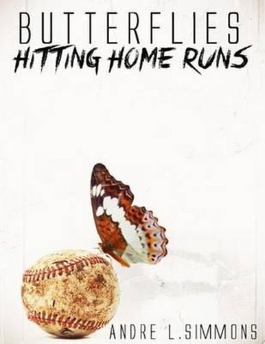 Cover image for Butterflies Hitting Home Runs: A 29 year journey... The transformation from a boy to a man.