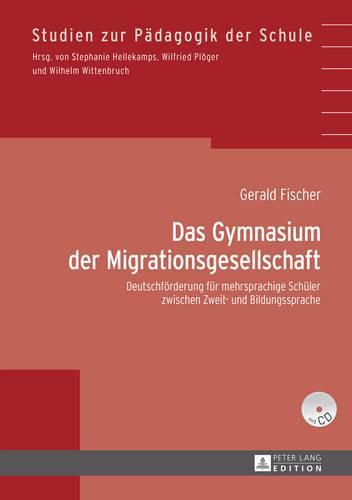 Cover image for Das Gymnasium Der Migrationsgesellschaft: Deutschfoerderung Fuer Mehrsprachige Schueler Zwischen Zweit- Und Bildungssprache