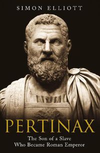 Cover image for Pertinax: The Son of a Slave Who Became Roman Emperor