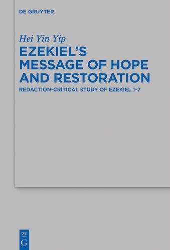 Cover image for Ezekiel's Message of Hope and Restoration: Redaction-Critical Study of Ezekiel 1-7