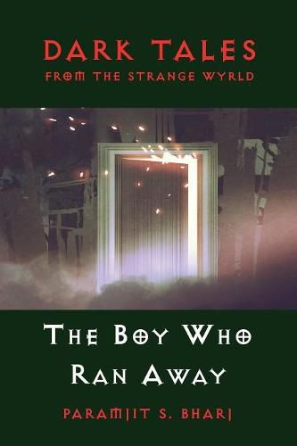 Cover image for Dark Tales From The Strange Wyrld: The Boy Who Ran Away