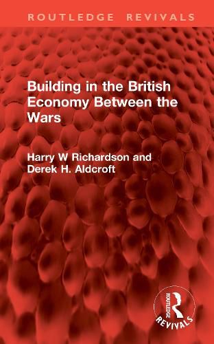 Cover image for Building in the British Economy Between the Wars