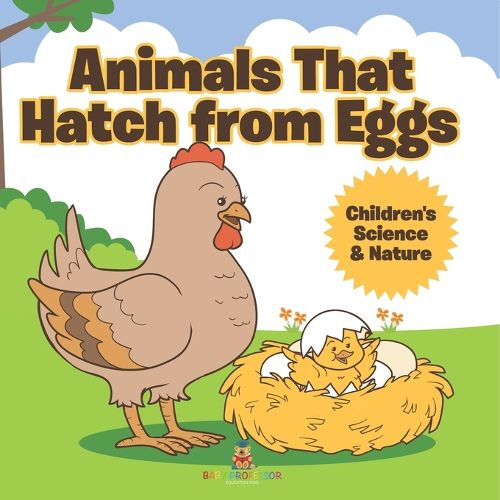 Cover image for Animals That Hatch from Eggs Children's Science & Nature