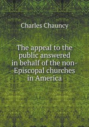 Cover image for The appeal to the public answered in behalf of the non-Episcopal churches in America