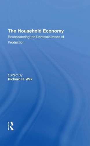 Cover image for The Household Economy: Reconsidering The Domestic Mode Of Production