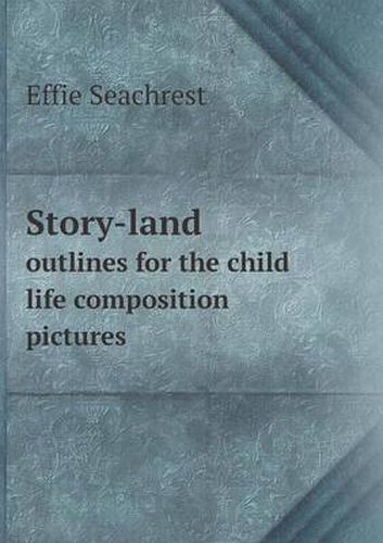 Cover image for Story-land outlines for the child life composition pictures