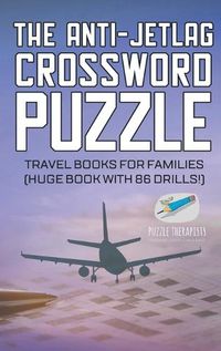 Cover image for The Anti-Jetlag Crossword Puzzle Travel Books for Families (Huge Book with 86 Drills!)