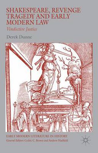 Cover image for Shakespeare, Revenge Tragedy and Early Modern Law: Vindictive Justice