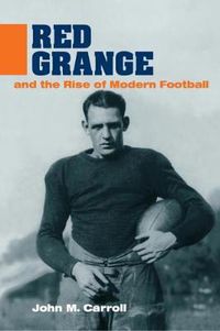 Cover image for Red Grange and the Rise of Modern Football