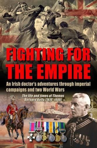 Cover image for Fighting for the Empire: An Irish Doctor's Adventures Through Imperial Campaigns and Two World Wars