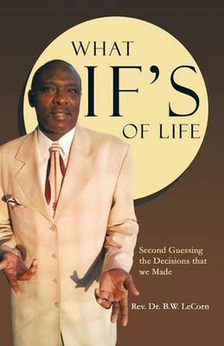 Cover image for What If's of Life: Second Guessing the Decisions That We Made