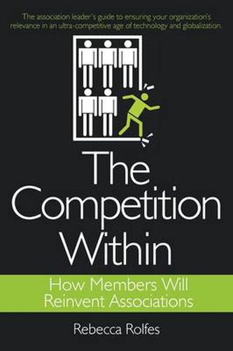 Cover image for The Competition Within: How Members Will Reinvent Associations