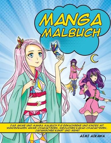 Cover image for Manga Malbuch: Das Anime und Manga Malbuch fur Erwachsene und Kinder mit wunderbaren Anime-Charakteren, niedlichen Kawaii-Charakteren, japanischer Kunst und mehr!