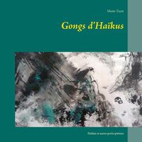 Cover image for Gongs d'Haikus: Haikus et autres petits poemes