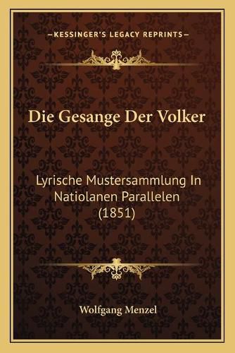 Die Gesange Der Volker: Lyrische Mustersammlung in Natiolanen Parallelen (1851)