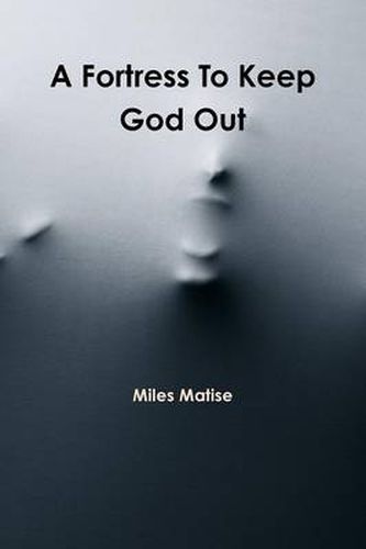 Cover image for A Fortress to Keep God Out