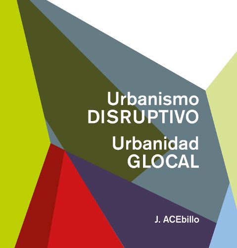 Cover image for Disruptive Urbanism, Glocal Urbanity (Spanish Ed.)