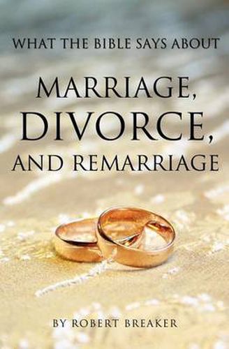 Cover image for What the Bible Says about Marriage, Divorce, and Remarriage