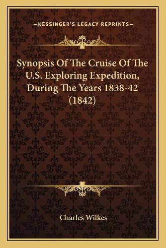 Cover image for Synopsis of the Cruise of the U.S. Exploring Expedition, During the Years 1838-42 (1842)