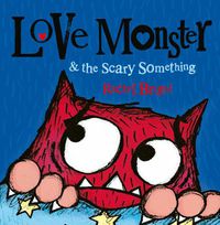 Cover image for Love Monster and the Scary Something