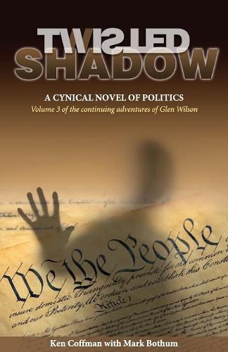 Cover image for Twisted Shadow: A cynical novel of politics