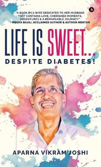 Cover image for Life Is Sweet... Despite Diabetes!