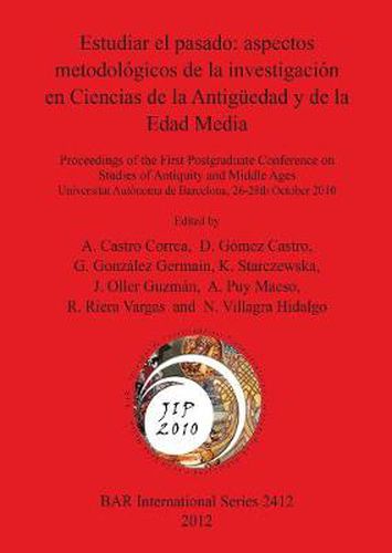 Estudiar el pasado: aspectos metodologicos de la investigacion en Ciencias de la Antiguedad y de la Edad Media