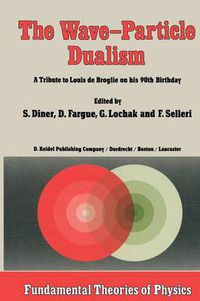 Cover image for The Wave-Particle Dualism: A Tribute to Louis de Broglie on his 90th Birthday