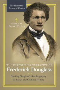 Cover image for The Historian's Narrative of Frederick Douglass: Reading Douglass's Autobiography as Social and Cultural History