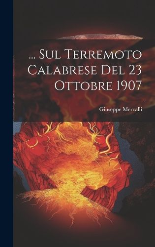 Cover image for ... Sul Terremoto Calabrese Del 23 Ottobre 1907