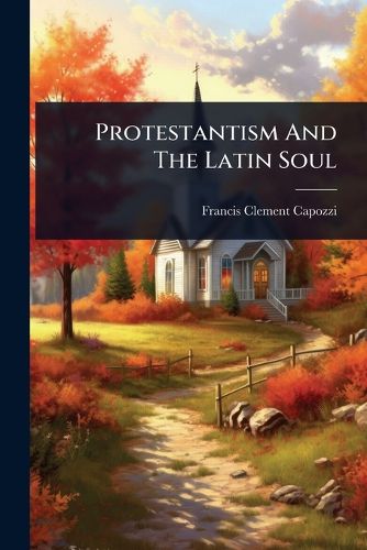Cover image for Protestantism And The Latin Soul