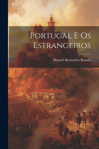 Cover image for Portugal E Os Estrangeiros