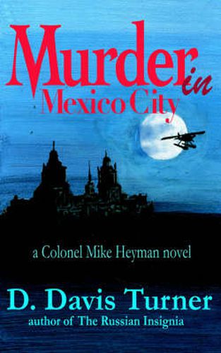 Cover image for Murder In Mexico City: A Colonel Mike Heyman Novel