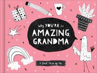 Cover image for Why You're So Amazing, Grandma: A Fun Fill-In Book for Kids to Complete for Their Grandma
