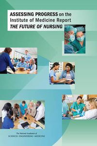 Cover image for Assessing Progress on the Institute of Medicine Report The Future of Nursing