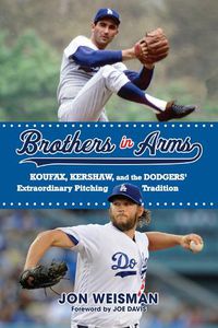 Cover image for Brothers in Arms: Koufax, Kershaw, and the Dodgers' Extraordinary Pitching Tradition