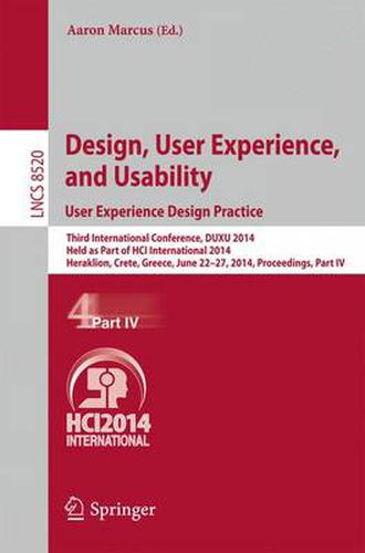 Cover image for Design, User Experience, and Usability: User Experience Design Practice: Third International Conference, DUXU 2014, Held as Part of HCI International 2014, Heraklion, Crete, Greece, June 22-27, 2014, Proceedings, Part IV