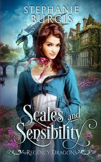 Cover image for Scales and Sensibility: A Regency Fantasy Rom-Com
