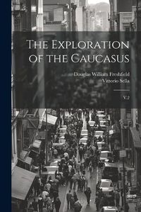 Cover image for The Exploration of the Caucasus