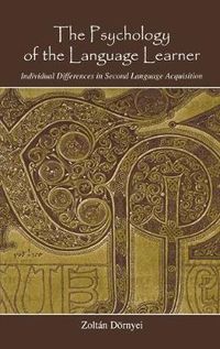 Cover image for The Psychology of the Language Learner: Individual Differences in Second Language Acquisition