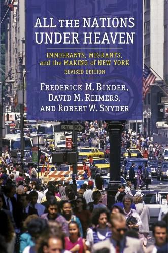 Cover image for All the Nations Under Heaven: Immigrants, Migrants, and the Making of New York, Revised Edition