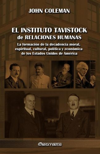 Cover image for El Instituto Tavistock de Relaciones Humanas: La formacion de la decadencia moral, espiritual, cultural, politica y economica de los Estados Unidos de America