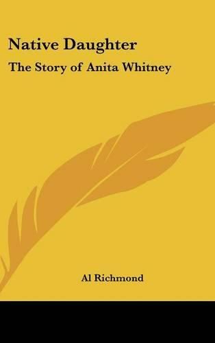 Cover image for Native Daughter: The Story of Anita Whitney