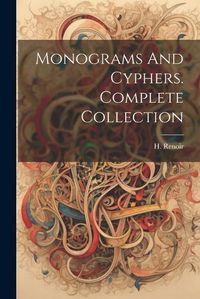 Cover image for Monograms And Cyphers. Complete Collection