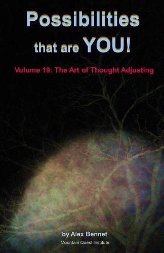 Possibilities that are YOU!: Volume 19: The Art of Thought Adjusting