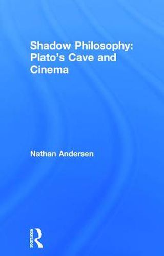 Cover image for Shadow Philosophy: Plato's Cave and Cinema