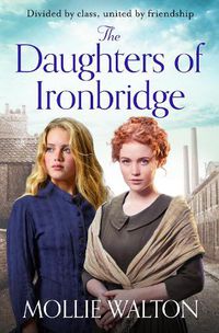 Cover image for The Daughters of Ironbridge: A heartwarming Victorian saga for fans of Dilly Court and Rosie Goodwin