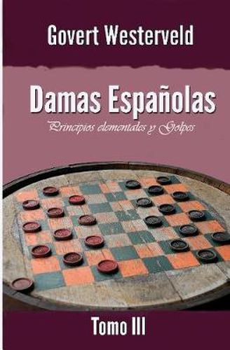 Cover image for Damas Espanolas: Principios elementales y Golpes. Tomo III