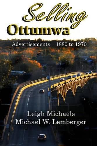 Selling Ottumwa: Advertisements 1880 to 1970